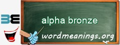 WordMeaning blackboard for alpha bronze